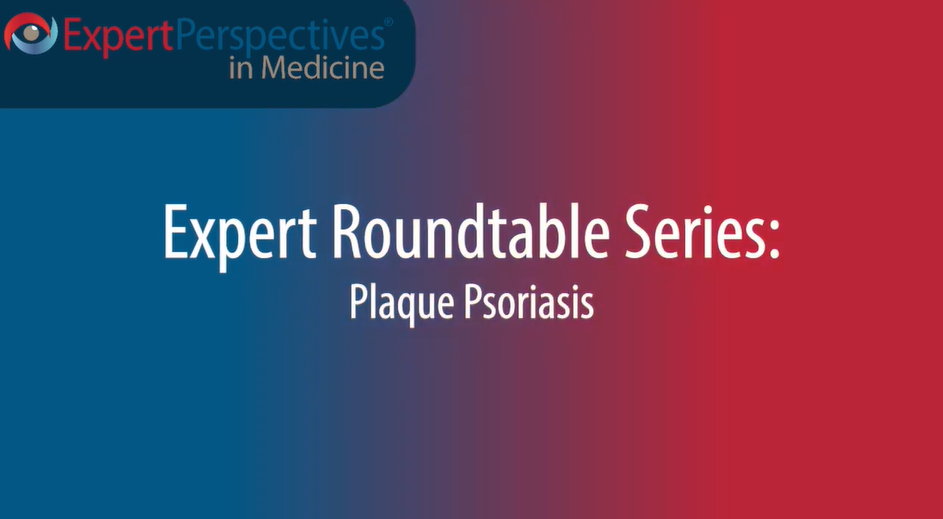 Expert Roundtables Podcast: The Evolving Treatment Landscape of Oral Therapies for Plaque Psoriasis