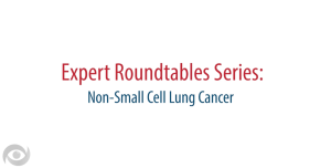 Clinical Topic Updates Podcast: Current and Investigational Treatment Options for EGFR-Mutated Non–Small Cell Lung Cancer