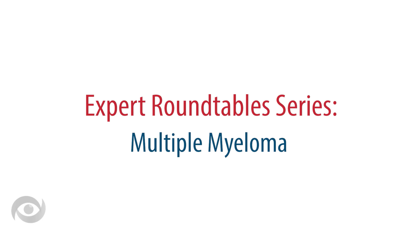 Expert Roundtables Podcast: The Role of Chimeric Antigen Receptor T-Cell Immunotherapy in Multiple Myeloma