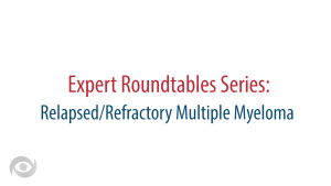 Expert Roundtables Podcast: Salvage Therapy After BCMA-Directed Chimeric Antigen Receptor T-Cell Therapy in Relapsed/Refractory Multiple Myeloma
