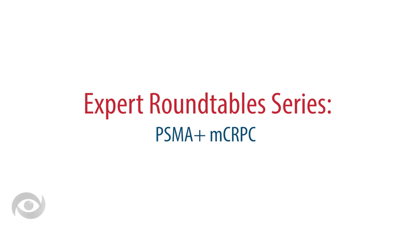 Expert Roundtables Podcast: Redefining Prostate Cancer in the Era of Advanced Diagnostics